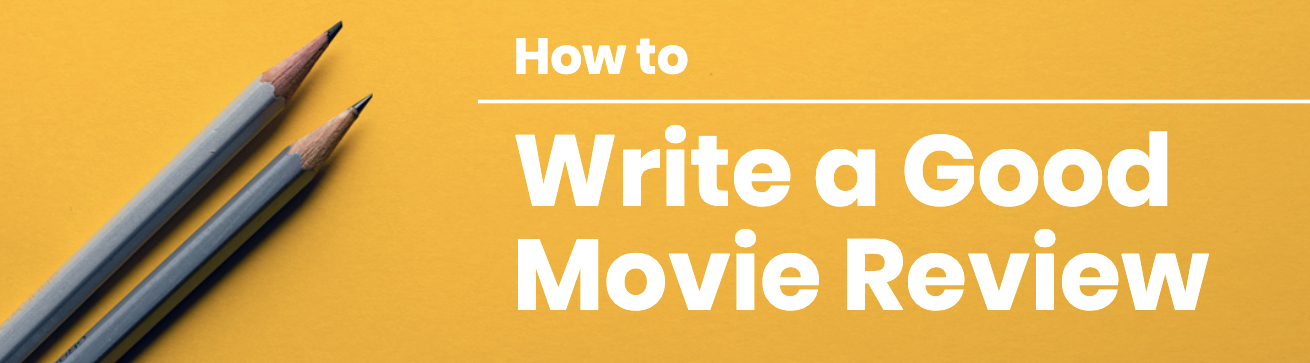 How to Write a Good Movie Review