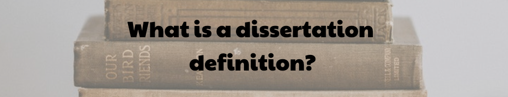 What is a dissertation definition